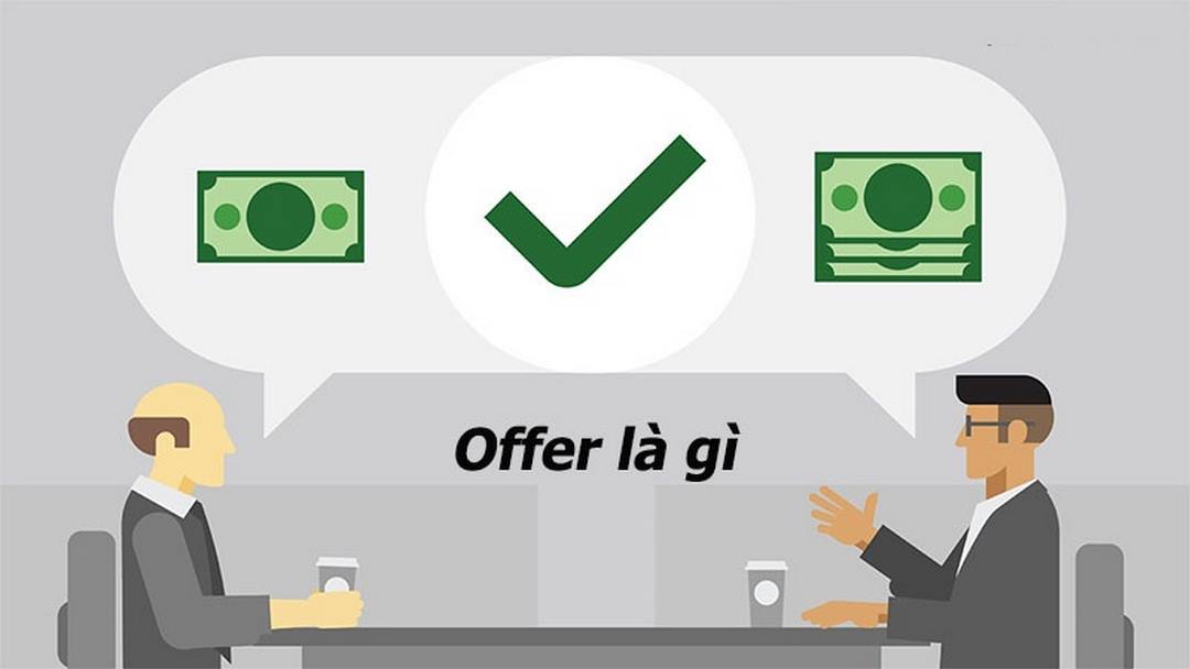 Rất nhiều người băn khoăn Offer là gì, mang ý nghĩa như thế nào